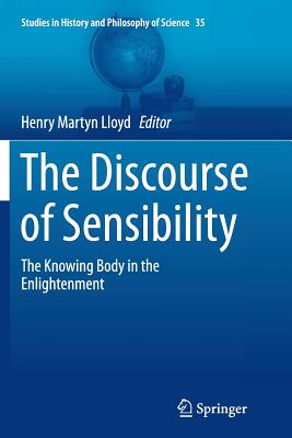 The Discourse of Sensibility: The Knowing Body in the Enlightenment - Lloyd, Henry Martyn (Editor)