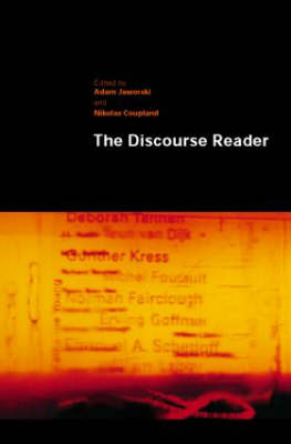 The Discourse Reader - Jaworski, Adam (Editor), and Coupland, Nikolas (Editor)