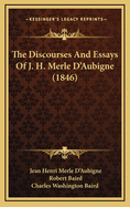 The Discourses and Essays of J. H. Merle D'Aubigne (1846)