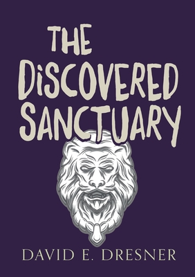 The Discovered Sanctuary: The Allies Of Theo Book One - Dresner, David E