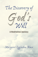 The Discovery of God's Will - Blazi, Margaret Eggleston