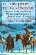 The Discovery of the Oregon Trail: Robert Stuart's Narratives of His Overland Trip Eastward from Astoria in 1812?13 - Stuart, Robert, and Rollins, Philip A (Editor), and Lamar, Howard R (Introduction by)