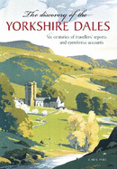 The Discovery of the Yorkshire Dales: Six centuries of travellers' reports and eyewitness accounts