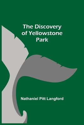 The Discovery of Yellowstone Park - Pitt Langford, Nathaniel