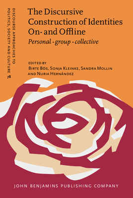 The Discursive Construction of Identities On- And Offline: Personal - Group - Collective - Bs, Birte (Editor), and Kleinke, Sonja (Editor), and Mollin, Sandra (Editor)