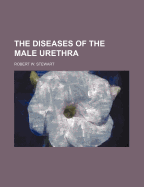 The diseases of the male urethra