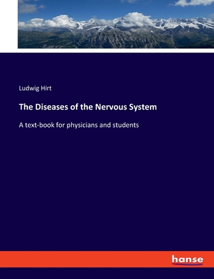 The Diseases of the Nervous System: A text-book for physicians and students - Hirt, Ludwig