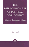 The Disenchantment of Political Development: Epistemes, Cultures, and Policies