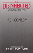 The Disinherited: A Novel of the 1930s by Jack Conroyvolume 1