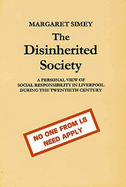 The Disinherited Society: A Personal View of Social Responsibility in Liverpool During the Twentieth Century