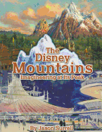 The Disney Mountains: Imagineering at Its Peak