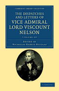 The Dispatches and Letters of Vice Admiral Lord Viscount Nelson 7 Volume Set