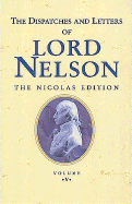 The Dispatches and Letters of Vice Admiral Lord Viscount Nelson - Nelson, Horatio Nelson, and Nicolas, Nicholas Harris (Editor)