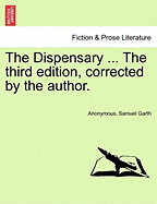 The Dispensary ... the Third Edition, Corrected by the Author.