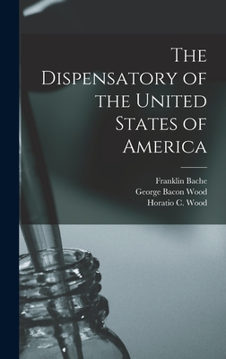 The Dispensatory of the United States of America - Sadtler, Samuel Philip, and Wood, George Bacon, and Remington, Joseph Price