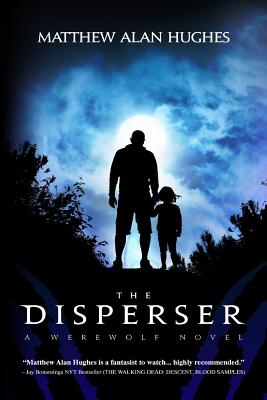 The Disperser - Hughes, Matthew Alan