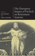 The Disruptive Impact of FinTech on Retirement Systems