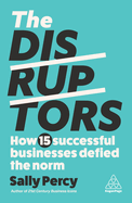 The Disruptors: How 15 Successful Businesses Defied the Norm