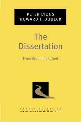 The Dissertation: From Beginning to End - Lyons, Peter, and Doueck, Howard J