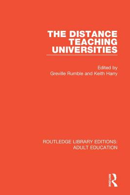 The Distance Teaching Universities - Rumble, Greville (Editor), and Harry, Keith (Editor)