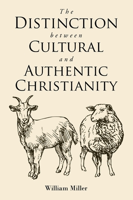 The Distinction between Cultural and Authentic Christianity - Miller, William