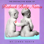 The Distinctive Book of Redneck Baby Names - Becker & Mayer, and Mayer, Becker, and Barth, Linda