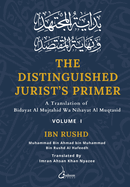 The Distinguished Jurist's Primer - Vol 1: A Translation of Bidayat Al Mujtahid Wa Nihayat Al Muqtasid