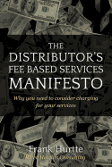 The Distributor's Fee Based Services Manifesto: Why You Need to Consider Charging for Your Services