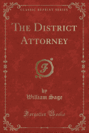 The District Attorney (Classic Reprint)