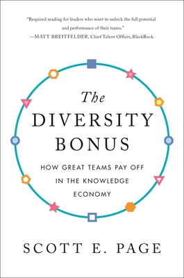 The Diversity Bonus: How Great Teams Pay Off in the Knowledge Economy - Page, Scott, and Lewis, Earl (Editor), and Cantor, Nancy (Introduction by)
