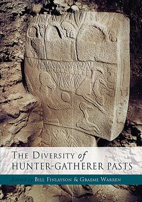 The Diversity of Hunter Gatherer Pasts - Finlayson, Bill (Editor), and Warren, Graeme (Editor)