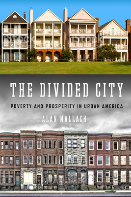 The Divided City: Poverty and Prosperity in Urban America - Mallach, Alan