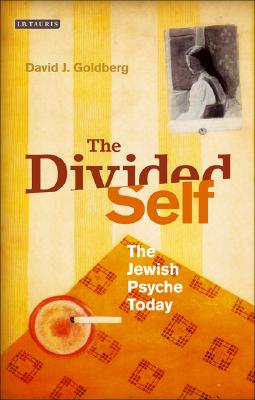 The Divided Self: Israel and the Jewish Psyche Today - Goldberg, Prof David