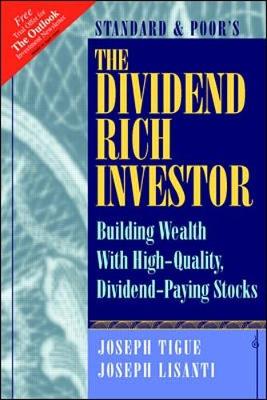 The Dividend Rich Investor: Building Wealth with Stocks That Pay Increasing Dividends - Tigue, Joseph, and Lisanti, Joseph