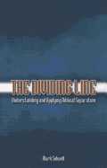 The Dividing Line: Understanding and Applying Biblical Separation