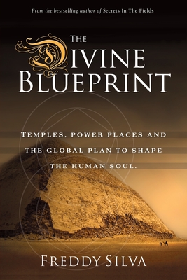 The Divine Blueprint: Temples, power places, and the global plan to shape the human soul. - Silva, Freddy