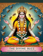 The Divine Buzz: Exploring the Mysteries of Goddess Bhramari