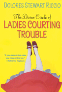 The Divine Circle of Ladies Courting Trouble