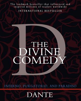 The Divine Comedy: Inferno, Purgatorio, and Paradiso - Longfellow, Henry Wadsworth (Translated by), and Dante
