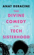 The Divine Comedy of the Tech Sisterhood: & other stories