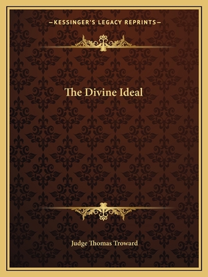 The Divine Ideal - Troward, Judge Thomas