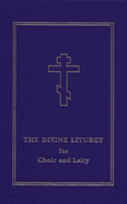 The Divine Liturgy for Choir and Laity