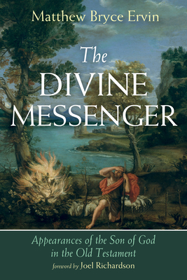 The Divine Messenger - Ervin, Matthew Bryce, and Richardson, Joel (Foreword by)