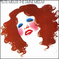 The Divine Miss M - Bette Midler