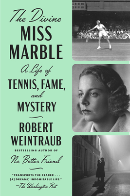 The Divine Miss Marble: A Life of Tennis, Fame, and Mystery - Weintraub, Robert