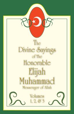 The Divine Sayings Of Elijah Muhammad Volumes 1, 2 And 3 - Muhammad, Elijah