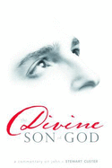 The Divine Son of God: A Commentary on John