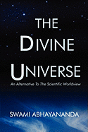 The Divine Universe: An Alternative to the Scientific Worldview