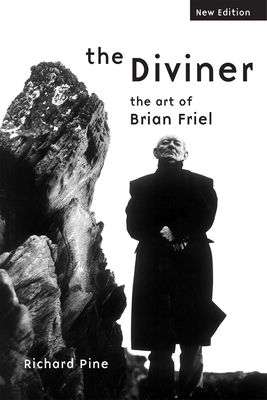 The Diviner: The Art of Brian Friel: The Art of Brian Friel - Pine, Richard