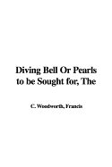The Diving Bell or Pearls to Be Sought For